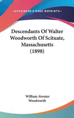 Potomkowie Waltera Woodwortha ze Scituate w stanie Massachusetts (1898)