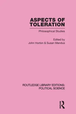 Aspekty tolerancji Routledge Library Editions: Nauki polityczne, tom 41 - Aspects of Toleration Routledge Library Editions: Political Science Volume 41