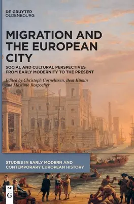 Migracja i europejskie miasto: Perspektywy społeczne i kulturowe od wczesnej nowoczesności do współczesności - Migration and the European City: Social and Cultural Perspectives from Early Modernity to the Present