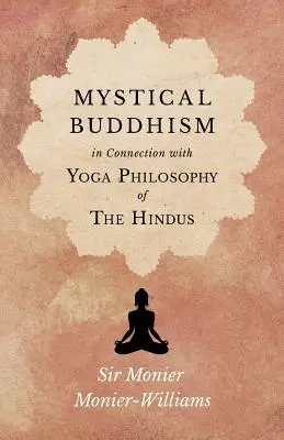 Mistyczny buddyzm; w połączeniu z filozofią jogi hindusów - Mystical Buddhism; In Connection with Yoga Philosophy of The Hindus