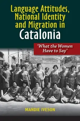 Postawy językowe, tożsamość narodowa i migracja w Katalonii: Co mają do powiedzenia kobiety - Language Attitudes, National Identity and Migration in Catalonia: What the Women Have to Say