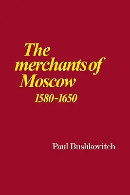 Kupcy moskiewscy 1580-1650 - The Merchants of Moscow 1580-1650