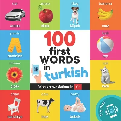 100 pierwszych słów po turecku: Dwujęzyczna książka obrazkowa dla dzieci: angielski / turecki z wymową - 100 first words in turkish: Bilingual picture book for kids: english / turkish with pronunciations