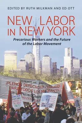 Nowa praca w Nowym Jorku: Pracownik tymczasowy i przyszłość ruchu robotniczego - New Labor in New York: Precarious Worker and the Future of the Labor Movement