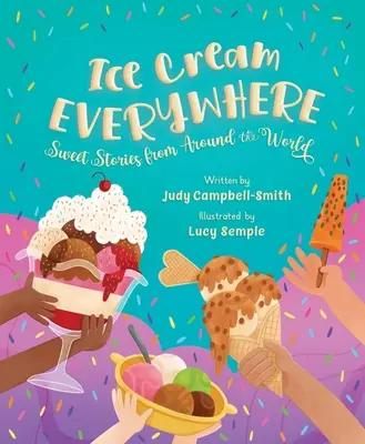 Lody wszędzie: Słodkie historie z całego świata - Ice Cream Everywhere: Sweet Stories from Around the World