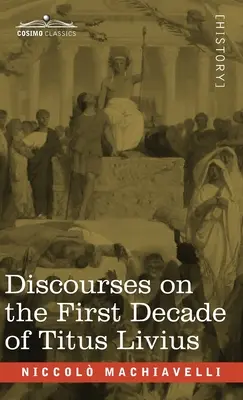 Dyskursy na temat pierwszej dekady Tytusa Liwiusza - Discourses on the First Decade of Titus Livius