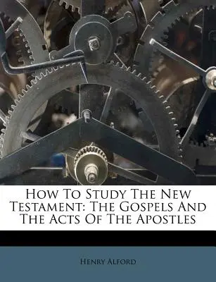 Jak studiować Nowy Testament: Ewangelie i Dzieje Apostolskie - How to Study the New Testament: The Gospels and the Acts of the Apostles