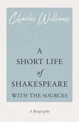 Krótkie życie Szekspira - ze źródłami - A Short Life of Shakespeare - With the Sources