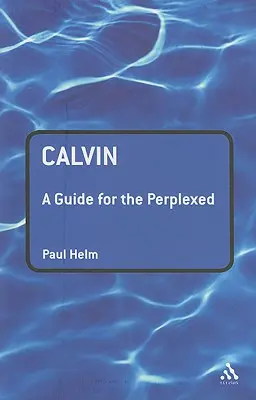 Calvin: Przewodnik dla zakłopotanych - Calvin: A Guide for the Perplexed