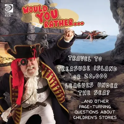 Wolałbyś... Podróż na Wyspę Skarbów czy 20 000 mil podmorskiej żeglugi? ...i inne nurtujące pytania dotyczące bajek dla dzieci - Would You Rather... Travel to Treasure Island or 20,000 Leagues Under the Sea? ...and other page-turning questions about children's stories