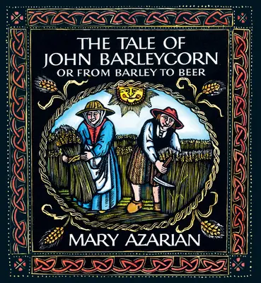 Opowieść o Johnie Barleycornie: Albo od jęczmienia do piwa - The Tale of John Barleycorn: Or from Barley to Beer