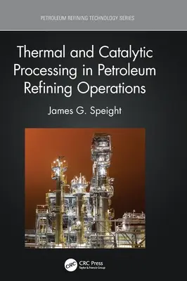 Procesy termiczne i katalityczne w rafinacji ropy naftowej - Thermal and Catalytic Processing in Petroleum Refining Operations