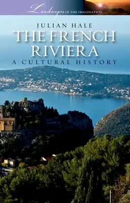 Riwiera Francuska: Historia kultury - The French Riviera: A Cultural History