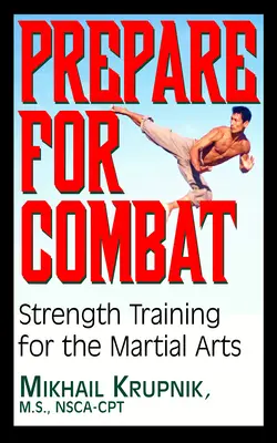 Przygotuj się do walki: Trening siłowy w sztukach walki - Prepare for Combat: Strength Training for the Martial Arts