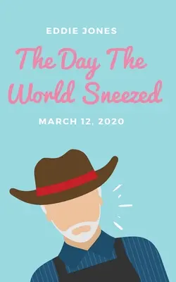 Dzień, w którym świat kichnął: 12 marca 2020 roku - The Day The World Sneezed: March 12, 2020