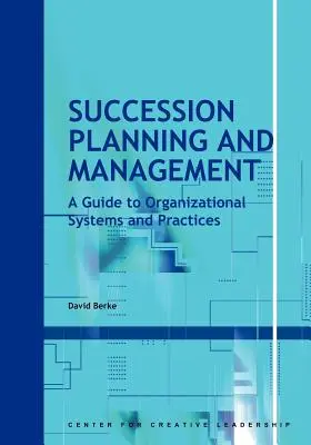 Planowanie i zarządzanie sukcesją: Przewodnik po systemach i praktykach organizacyjnych - Succession Planning and Management: A Guide to Organizational Systems and Practices