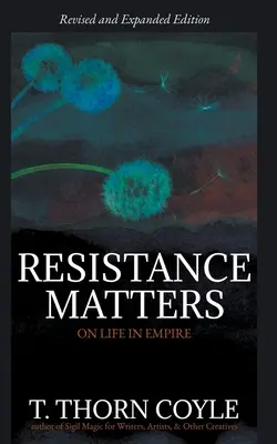 Opór ma znaczenie: O życiu w imperium (poprawione) - Resistance Matters: On Life in Empire (Revised)