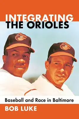 Integracja Orioles: Baseball i rasa w Baltimore - Integrating the Orioles: Baseball and Race in Baltimore