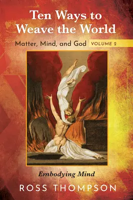 Dziesięć sposobów na utkanie świata: Materia, umysł i Bóg, tom 2 - Ten Ways to Weave the World: Matter, Mind, and God, Volume 2