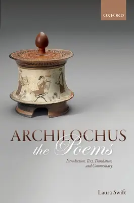 Archilochus: Wiersze: Wprowadzenie, tekst, tłumaczenie i komentarz - Archilochus: The Poems: Introduction, Text, Translation, and Commentary