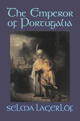 Cesarz Portugalii Selma Lagerlof, fantastyka, akcja i przygoda, baśnie, podania ludowe, legendy i mitologia - The Emperor of Portugalia by Selma Lagerlof, Fiction, Action & Adventure, Fairy Tales, Folk Tales, Legends & Mythology