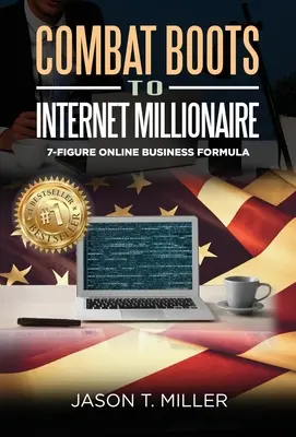 Combat Boots to Internet Millionaire: Formuła 7-cyfrowego biznesu online - Combat Boots to Internet Millionaire: The 7-Figure Online Business Formula