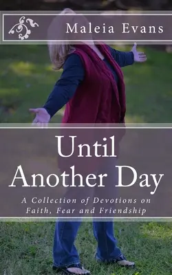 Until Another Day: Zbiór nabożeństw o wierze, strachu i przyjaźni - Until Another Day: A Collection of Devotions on Faith, Fear and Friendship