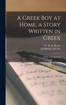Grecki chłopiec w domu, historia napisana po grecku [ze słownictwem] - A Greek boy at Home, a Story Written in Greek; [with a vocabulary]