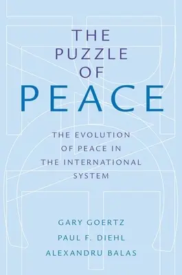 Puzzle of Peace: Ewolucja pokoju w systemie międzynarodowym - Puzzle of Peace: The Evolution of Peace in the International System