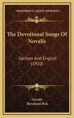 Pieśni nabożne Novalisa: Niemiecki i angielski (1910) - The Devotional Songs Of Novalis: German And English (1910)