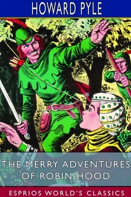 Wesołe przygody Robin Hooda (Esprios Classics): o wielkiej sławie w Nottinghamshire - The Merry Adventures of Robin Hood (Esprios Classics): of Great Renown in Nottinghamshire