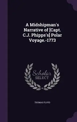 Historia podróży polarnej [kapitana C.J. Phippsa] - 1773 r. - A Midshipman's Narrative of [Capt. C.J. Phipps's] Polar Voyage.-1773