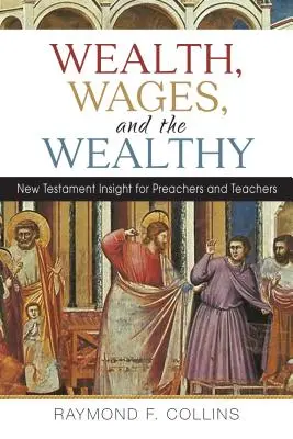 Bogactwo, płace i ludzie zamożni: Nowy Testament dla kaznodziejów i nauczycieli - Wealth, Wages, and the Wealthy: New Testament Insight for Preachers and Teachers