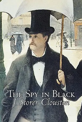 Szpieg w czerni Joseph Storer Clouston, fantastyka, akcja i przygoda, suspens, wojna i militaria - The Spy in Black by Joseph Storer Clouston, Fiction, Action & Adventure, Suspense, War & Military