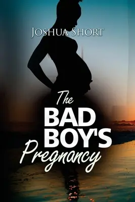 Ciąża złego chłopca - The Bad Boy's Pregnancy