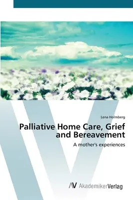 Domowa opieka paliatywna, żałoba i osierocenie - Palliative Home Care, Grief and Bereavement