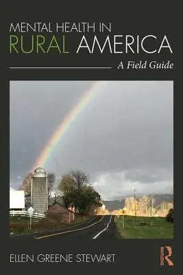 Zdrowie psychiczne na obszarach wiejskich Ameryki: Przewodnik terenowy - Mental Health in Rural America: A Field Guide