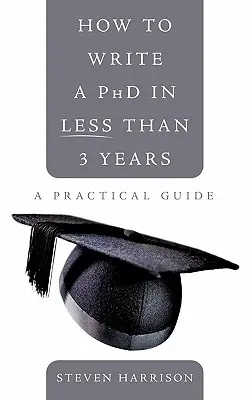 Jak napisać doktorat w mniej niż 3 lata: Praktyczny przewodnik - How to Write a PhD in Less Than 3 Years: A Practical Guide