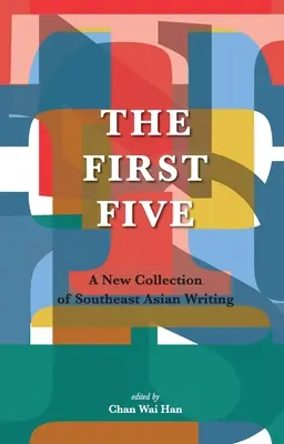 The First Five: Nowa kolekcja tekstów z Azji Południowo-Wschodniej - The First Five: A New Collection of Southeast Asian Writing