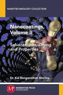 Nanopowłoki, tom II: rozpuszczalniki, atramenty, suszenie i właściwości - Nanocoatings, Volume II: Solvents, Inks, Drying, and Properties