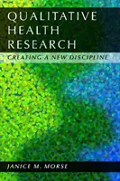 Jakościowe badania nad zdrowiem: Tworzenie nowej dyscypliny - Qualitative Health Research: Creating a New Discipline