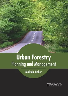 Leśnictwo miejskie: Planowanie i zarządzanie - Urban Forestry: Planning and Management