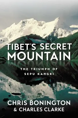 Tajemnicza góra Tybetu: Triumf Sepu Kangri - Tibet's Secret Mountain: The Triumph of Sepu Kangri