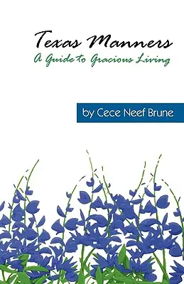 Teksańskie maniery: Przewodnik po łaskawym życiu - Texas Manners: A Guide to Gracious Living