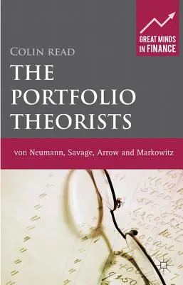 Teoretycy portfela: Von Neumann, Savage, Arrow i Markowitz - The Portfolio Theorists: Von Neumann, Savage, Arrow and Markowitz