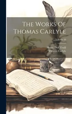 Dzieła Thomasa Carlyle'a; tom 20 - The Works Of Thomas Carlyle; Volume 20