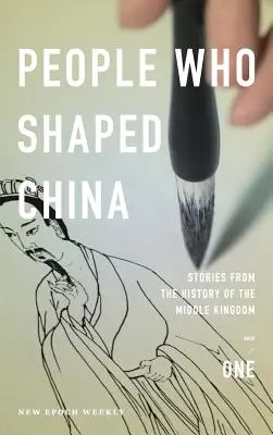 Ludzie, którzy ukształtowali Chiny: Historie z dziejów Państwa Środka - People Who Shaped China: Stories from the history of the Middle Kingdom