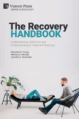 Podręcznik odzyskiwania: Zrozumienie uzależnień i oparte na dowodach praktyki leczenia - The Recovery Handbook: Understanding Addictions and Evidenced-Based Treatment Practices