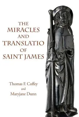 Cuda i tłumaczenie świętego Jakuba: Księgi druga i trzecia Liber Sancti Jacobi - The Miracles and Translatio of Saint James: Books Two and Three of the Liber Sancti Jacobi