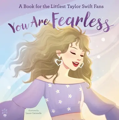 Jesteś nieustraszony: Książka dla najmłodszych fanów Taylor Swift - You Are Fearless: A Book for the Littlest Taylor Swift Fans